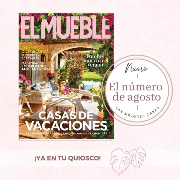 Revista El Mueble de agosto 2023: descubre las mejores casas de vacaciones, porches de ensueño y los trucos infalibles de decoración 